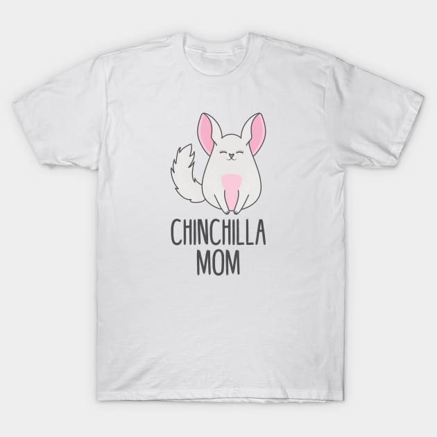 Chinchilla mom T-Shirt by Crazy Collective
